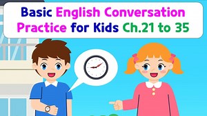 【LucyMax English】少儿基础英语会话练习 | Chapter 21 to 35