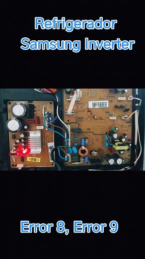 Refrigerador Samsung inverter código de error 8 y 9 Open/Shart error Comp Star error Comp IPM fault error Comp location detetion error Comp low voltage error Comp over voltage error