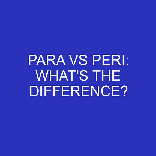 Para Vs Peri: What's The Difference? » Differencess