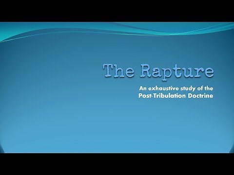 The Rapture: An exhaustive defence of the post tribulation doctrine