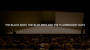 sÒnia_gÓmez_-_the_black_body,_the_blue_mind_and_the_fluorescent_guts (1080p).mp4