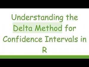 Understanding the Delta Method for Confidence Intervals in R
