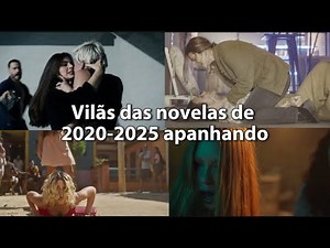 Vilãs das Novelas da Globo de 2020-2025 Apanhando