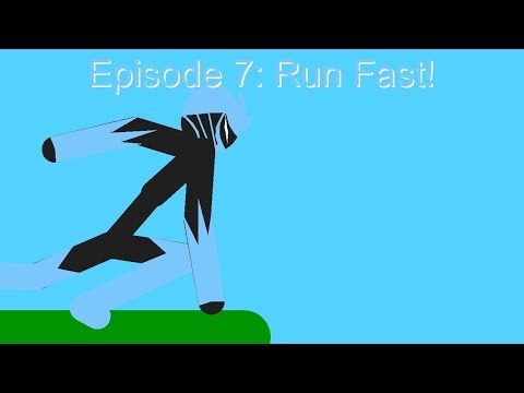 Episode 7: Run Fast! // stick nodes