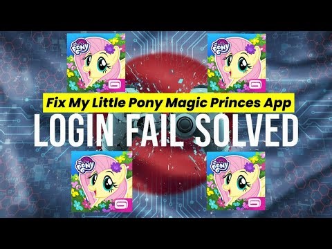 Fix My Little Pony Magic Princes App Login Problem I Step by Step