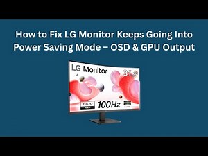How to Fix LG Monitor Keeps Going Into Power Saving Mode – OSD & GPU Output