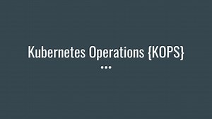 Creating a Kubernetes Cluster on AWS Using Kubernetes Operations