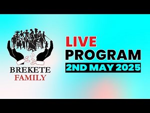 BREKETE FAMILY LIVE PROGRAM 2ND MAY 2025