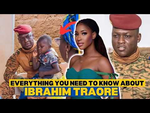 Everything You Need to Know About Ibrahim Traoré 2025.