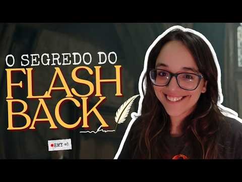 Como escrever FLASHBACKS?