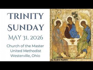 Church of the Master Trinity Sunday Worship Service May 31st, 2026