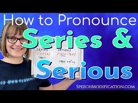 How to Pronounce Series and Serious