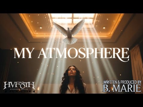 My Atmosphere | Isaiah 7:7 | B. Marie feat HVF8TH Kingdom Artists