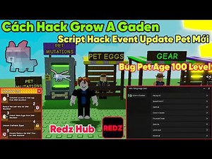 Cách hack grow a gaden script Redz hub Bug Pet age 100 Level chơi trước event Update Pet mới