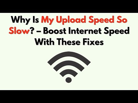 Why Is My Upload Speed So Slow? – Boost Internet Speed With These Fixes