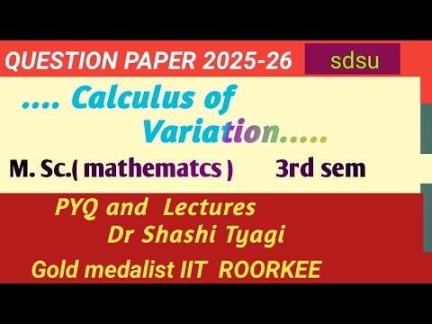 710 I Calculus of Variation question paper m.sc.3 sem sdsu 2025-26 |msc maths exam paper 