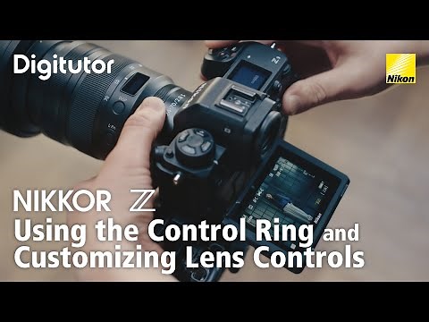 NIKKOR Z Lenses: Using the Control Ring and Customizing Lens Controls | Nikon Digitutor