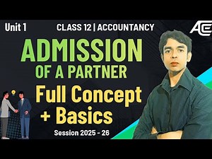 Admission of a Partner – Meaning & Need | New Partner Admission | Class 12 Accounts | ACE