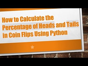 How to Calculate the Percentage of Heads and Tails in Coin Flips Using Python