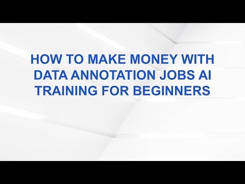How To Make Money With Data Annotation Jobs AI Training For Beginners