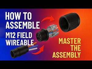 How to Assemble M12 Field-Wireable Connectors | Step-by-Step Guide