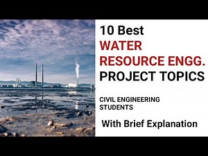 Final year projects topics on WATER RESOURCE ENGINEERING | CIVIL ENGINEERING |