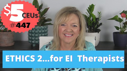 ASHA CEU COURSE #447 Ethics…Application for Therapists in Early Intervention and Pediatrics - Teach Me To Talk