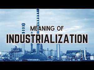What is the meaning of Industrialization?