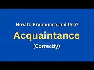 How to Pronounce Acquaintance | How to use it? (Correctly)