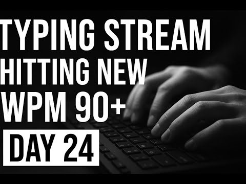 🔥 Typing Stream Day 24 | Hitting 90+ WPM Speed Challenge | Road to 100 WPM 🏆