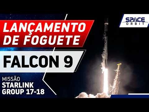 LANÇAMENTO DO FOGUETE FALCON 9 - Starlink Group 17-18