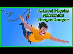A-Level Physics Tutorial: Mechanics of a Bungee Jumper