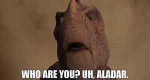 - Who are you? - Uh, Aladar.