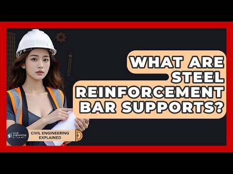 What Are Steel Reinforcement Bar Supports? - Civil Engineering Explained