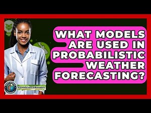 What Models Are Used In Probabilistic Weather Forecasting? - Earth Science Answers
