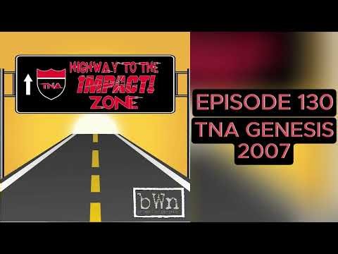 TNA Genesis 2007 | Highway to the Impact Zone #130 | Backbone Wrestling Network