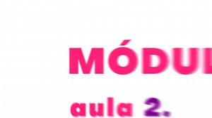 Módulo 2 aula 2