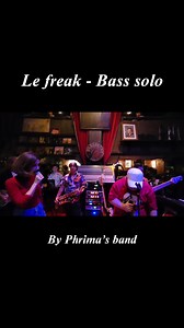 Le freak - Bass solo #phrimasband #livemusicinbangkok #musician #Musicianinbangkok #saxophonepub #basstist #drummer #vocalist #keyboard #saxophone #guitar #fyp #lefreak #freakout #chic | Phrima’s Band