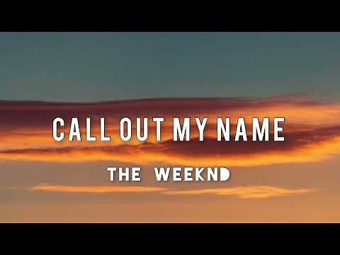 The Weeknd - Call Out My Name ( lyrics )