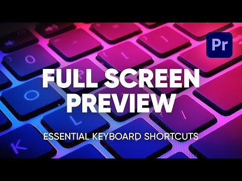 Adobe Premiere Pro Full Screen Preview Keyboard Shortcuts