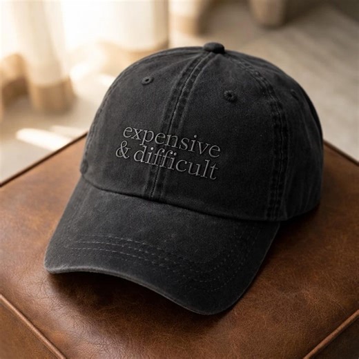 Embroidered Dad Hat, Expensive and Difficult Hat, Funny Quote Cap, Minimalist Vintage Baseball Cap, Adjustable Cotton Hat - Etsy