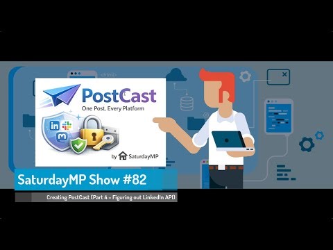 SaturdayMP Show 82: Creating PostCast (Part 4 – Figuring out LinkedIn API)