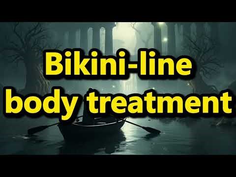 What does Bikini line body treatment mean | Bikini line body treatment meaning explained