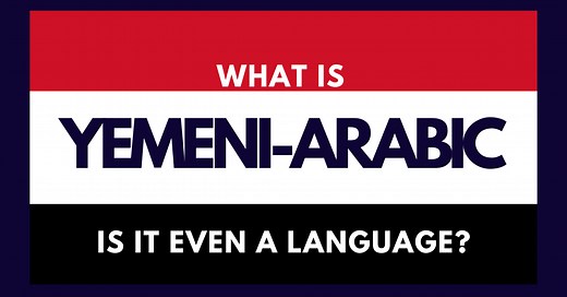 What is Yemeni Arabic and is it Even a Language? [Full Summary]