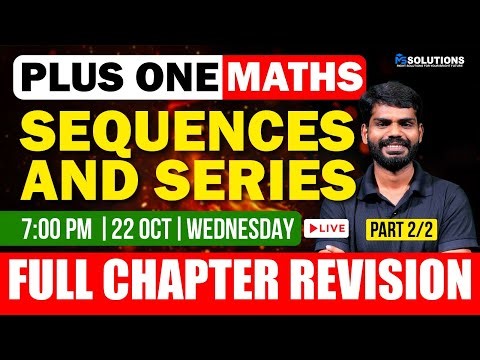 PLUS ONE Maths | Sequences And Series | Part 2/2 | Full Chapter Revision | LIVE | MS SOLUTIONS