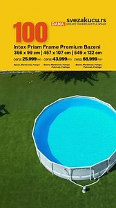 100 Dana LETA - Intex Prism Frame Premium Bazeni 366 x 99 cm - bazen, pumpa, merdevine - 25999 dinara 457 x 107 cm - bazen, pumpa, merdevine, pokrivač, podloga - 43999 dinara i dostava je besplatna 549 x 122 cm - bazen, pumpa, merdevine, pokrivač, podloga - 68999 dinara i dostava je besplatna #svezakucu #szk #bazeni #intexbazeni #prismframebazeni | Sve Za Kucu