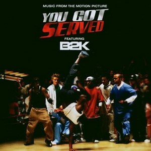 B2K - You Got Served (Music From The Motion Picture)