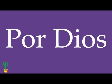 How to Pronounce ''Por Dios'' (For God's Sake, Oh my God) Correctly in Spanish 🇲🇽