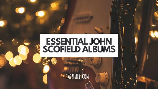 Essential John Scofield Albums | Ten Top Picks
