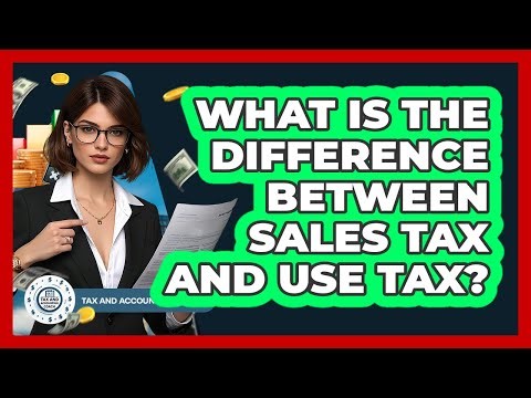 What Is The Difference Between Sales Tax And Use Tax? - Tax and Accounting Coach